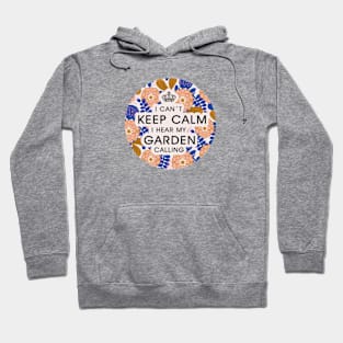 I can't keep calm, I hear my garden calling_Funny typography floral print Hoodie